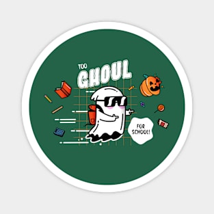 Too Ghoul for School! Magnet